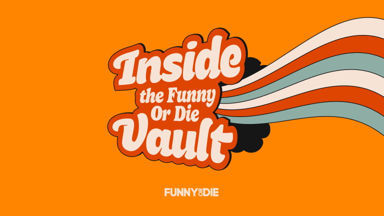 Inside The Funny Or Die Vault